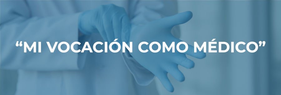 MI VOCACIÓN COMO MÉDICO